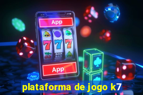 plataforma de jogo k7